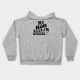 My MOM Says I'm Special Funny Kids Son and Daughter Kids Hoodie